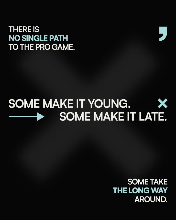 Launch post: There is no single path to the pro game. Some make it young. Some make it late. Some take the long way around.